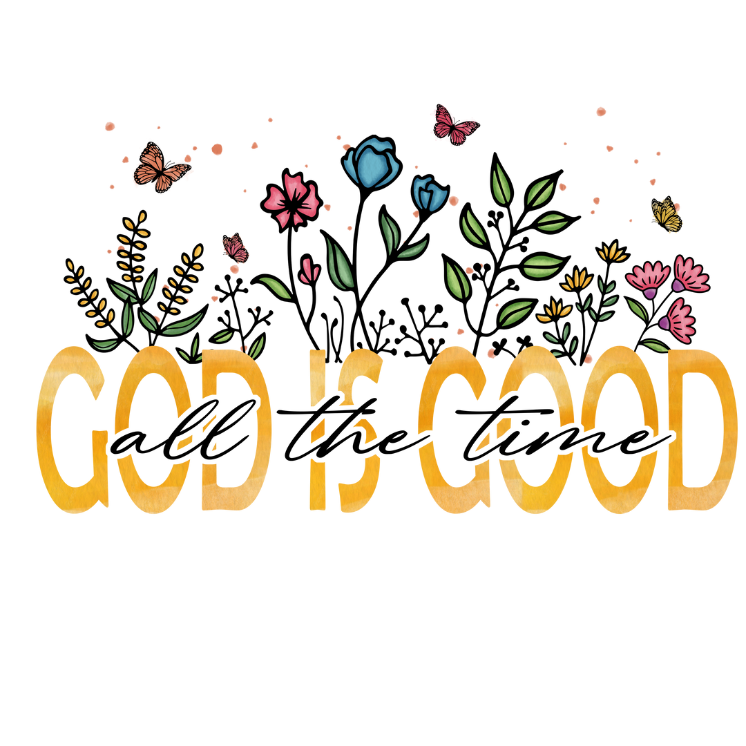 God Is Good All The Time Vinyl, Sticker, 3x3 in